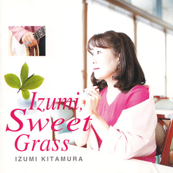 1st Album Izumi, Sweet Grass
